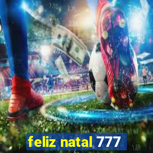 feliz natal 777